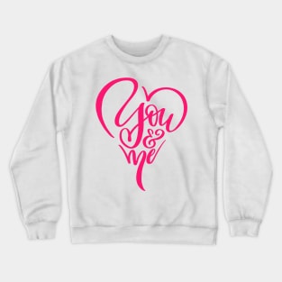 You and Me Love Quote Crewneck Sweatshirt